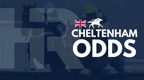 cheltenham betting,cheltenham festival 2024 odds